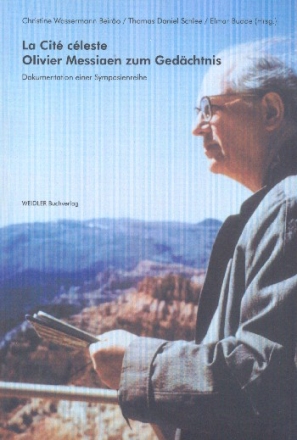 La cit� celeste - Olivier Messiaen zum Ged�chtnis Dokumentation eine Symposienreihe