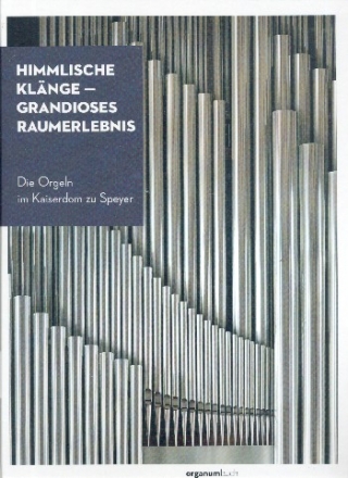 Himmlische Kl�nge - Gradioses Raumerlebnis Die Orgeln im Kaiserdom zu Speyer (+CD)