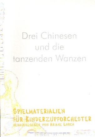 3 Chinesen und die tanzenden Wanzen fr Kinder-Zupforchester Partitur und Stimmen (als Kopiervorlagen)