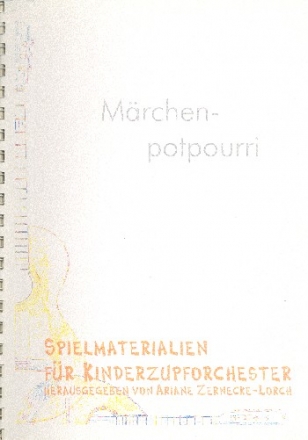Mrchenpotpourri fr Kinder-Zupforchester Partitur und Stimmen (als Kopiervorlagen)