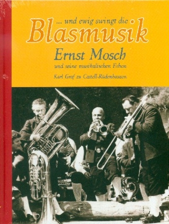 Und ewig swingt die Blasmusik - Ernst Mosch und seine musikalischen Erben