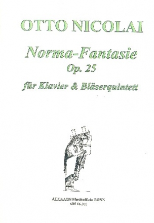Norma - Fantasie op.25 fr Flte, Oboe, Klarinette, Fagott, Horn und Klavier Partitur und Stimmen