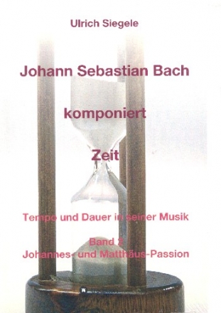 Johann Sebastian Bach komponiert Zeit Band 2 Johannes- und Matthus-Passion