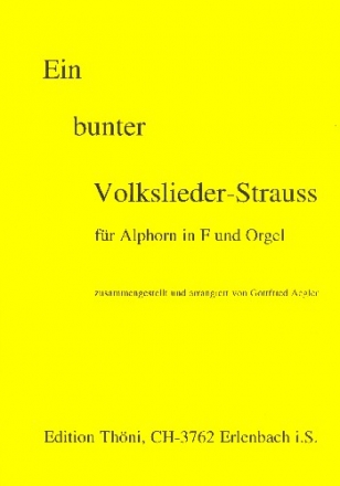 Ein bunter Volkslieder-Strauss fr Alphorn in F und Orgel