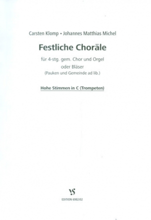 Festliche Chorle fr gem Chor und Orgel (Blser) (Pauken und Gemeinde ad lib) Spielpartitur hohe Stimmen in C (Trompeten)