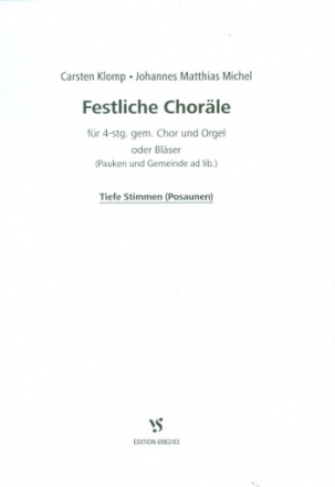 Festliche Chorle fr gem Chor und Orgel (Blser) (Pauken und Gemeinde ad lib) Spielpartitur tiefe Stimmen (Posaunen)