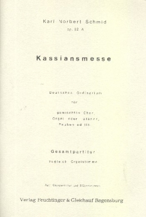 Kassiansmesse op.92A fr gem Chor, Orgel oder Blser, Pauken ad lib. Partitur(=Orgelstimme und Chorpartitur) und Harmoniestimmen