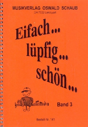 Eifach lpfig schn Band 3 fr Schwyzerrgeli