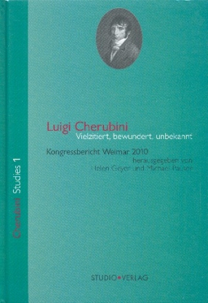 Luigi Cherubini - Vielzitiert, bewundert, unbekannt