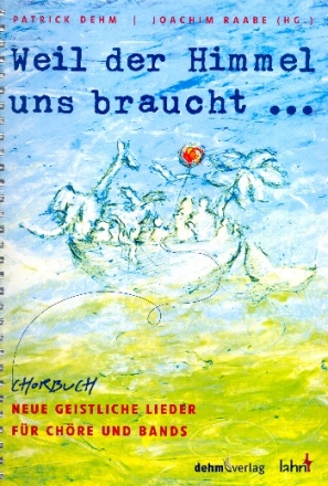 Weil der Himmel uns braucht... fr gem Chor und Instrumente Partitur,  Spiralbindung
