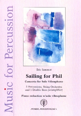 Sailing for Phil for solo vibraphone, 2 percussions, string orch., double bass (w/ampl) for solo vibraphone and piano