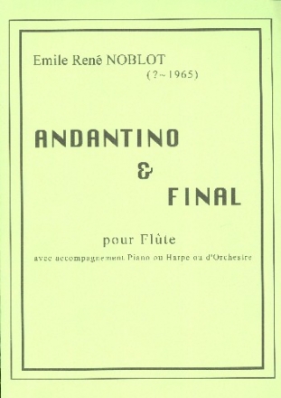 Andantino et Final pour fl�te avec piano ou harpe ou d'orchestre reduction fl�te et piano