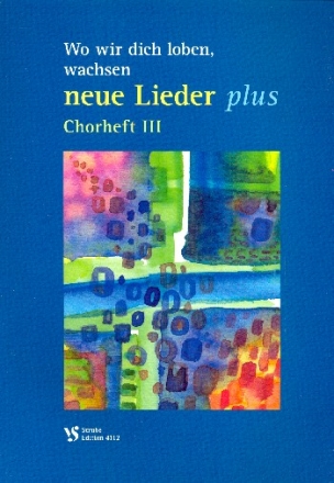 Wo wir dich loben, wachsen neue Lieder plus fr gem Chor (z.T. mit Instrumenten) Chorheft 3 (Klavier-Partitur)