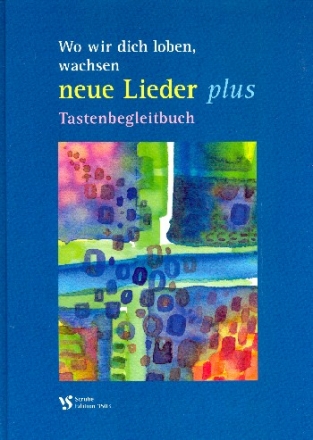 Wo wir dich loben, wachsen neue Lieder plus fr gem Chor (z.T. mit Instrumenten) Tastenbegleitbuch, gebunden