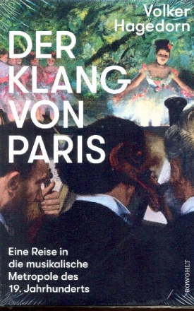 Der Klang von Paris Eine Reise in die musikalische Metropole des 19. Jahrhunderts gebunden