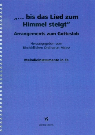 Bis das Lied zum Himmel steigt fr gem Chor und Instrumente Melodieinstrument in Es (mit Akkorden)
