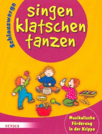 Schlauzwerge - Singen, Klatschen, Tanzen Musikalische Frderung in der Krippe Arbeitsbuch