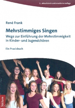 Mehrstimmiges Singen Wege zur Einfhrung der Mehrstimmigkeit in Kinder- und Jugendchren Ein Praxisbuch - 2., aktualisierte und erweiterte Auflage