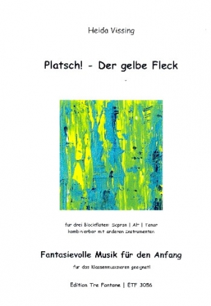 Platsch! - Der gelbe Fleck fr 3 Blockflten SAT(B) Spielpartitur