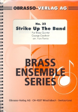 Strike up the Band fr 2 Trompeten (Kornette), Horn, Posaune und Tuba Partitur und Stimmen