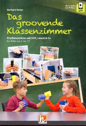 Das groovende Klassenzimmer (+App) Rhythmusstcke mit Stift, Lineal und Co.