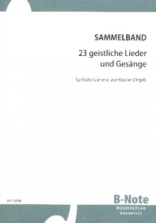 23 Geistliche Lieder und Gesnge fr Gesang (hoch) und Klavier (Orgel) Partitur
