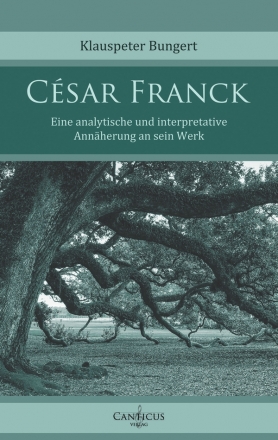 Csar Franck Eine analytische und interpretative Annherung an sein Werk