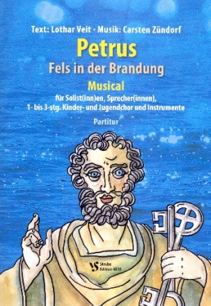 Petrus - Fels in der Brandung fr Sprecher, Darsteller, Soli, Kinderchor und Instrumente Partitur