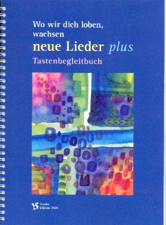 Wo wir dich loben, wachsen neue Lieder plus fr gem Chor (z.T. mit Instrumenten) Tastenbegleitbuch,  Ringbindung