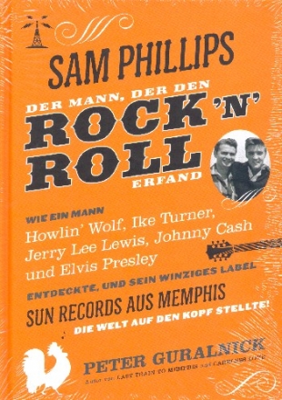 Sam Philipps: Der Mann, der Rock'n'Roll erfand  gebunden