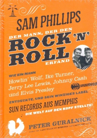 Sam Philipps: Der Mann, der Rock'n'Roll erfand  gebunden