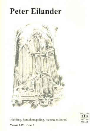 Inleiding, koraalomspeling, toccata en koraal over Psalm138 1+2 for organ