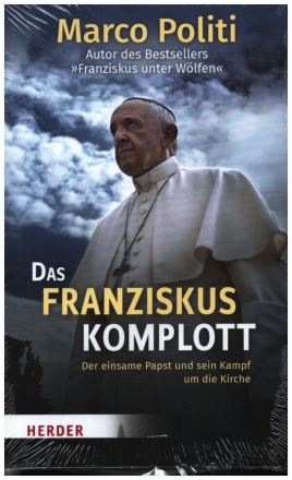 Das Franziskus-Komplott Der einsame Papst und sein Kampf um die Kirche gebunden