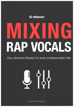 Mixing - Rap Vocals Das ultimative Rezept f�r einen professionellen Mix
