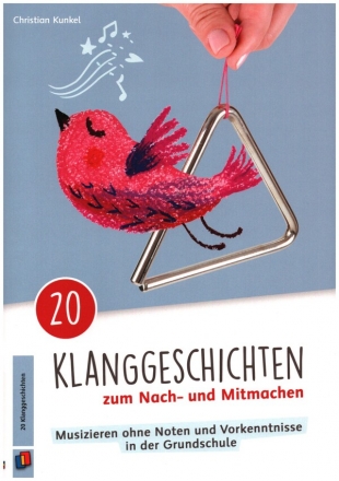 20 Klanggeschichten zum Nach- und Mitmachen Musizieren ohne Noten und Vorkenntnisse in der Grundschule