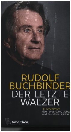 Der letzte Walzer 33 Geschichten ber Beethoven, Diabelli und das Klavierspielen gebunden