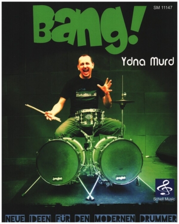 Bang! Neue Ideen fr den modernen Drummer fr Schlagzeug