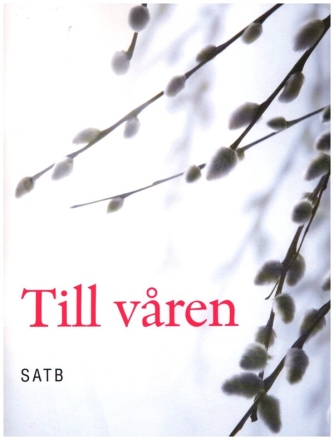 Till v�ren for mixed chorus a cappella score (schwed)
