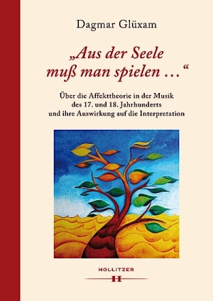 'Aus der Seele muss man spielen...' ber die Affekttheorie in der Musi 17. und 18. Jahrhunderts und ihre Auswirkung auf die Interpretation gebunden