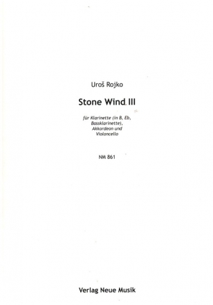 Stone Wind 3 fr Klarinette (in B, Eb, Bassklarinette), Akkordeon und Violoncello Partitur und Stimmen