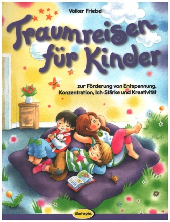 Traumreisen fr Kinder zur Frderung von Entspannung, Konzentration,  Ich-Strke und Kreativitt