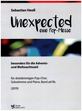 Unexpected - eine Pop-Messe fr 3 stg. Pop-Chor, Solostimme und Klavier (Band ad lib) Partitur