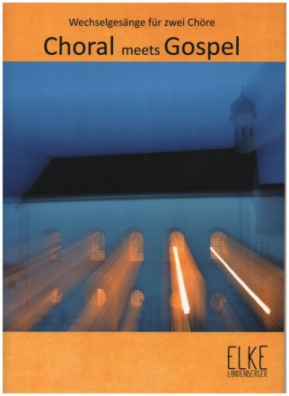 Choral meets Gospel f�r 2 gem Ch�re Partitur (en/dt)