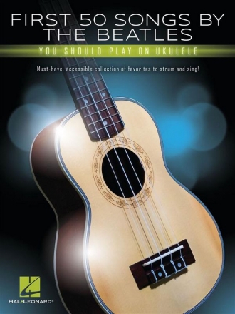First 50 Songs by the Beatles You should play on Ukulele for ukulele