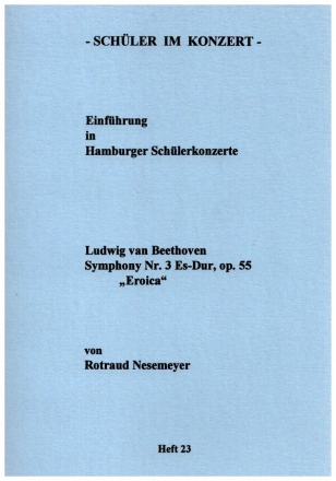 Schler im Konzert Band 23 Ludwig van Beethoven - Symphony Nr.3 Es-Dur op.55 'Eroica'