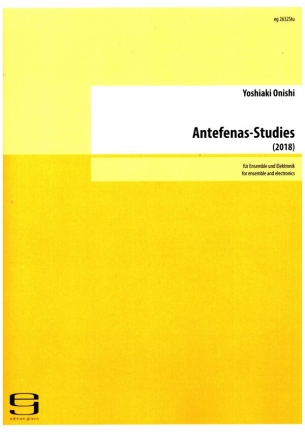 Antefenas-Studies fr Ensemble und Elektronik Studienpartitur