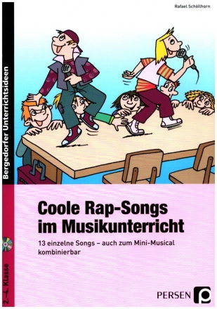 Coole Rap-Songs im Musikunterricht (+CD) 13 einzelne Songs- auch zum Mini-musical kombinierbar