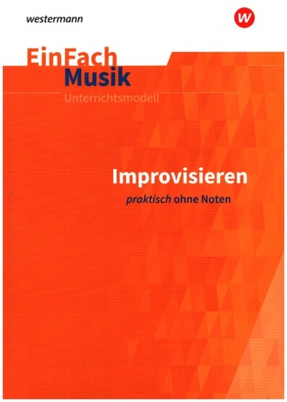 Einfach Musik - Improvisieren praktisch ohne Noten