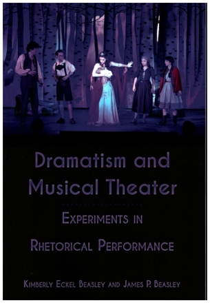 Dramatism and Musical Theater Experiments in Rhetorical Performance