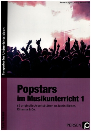 Popstars im Musikunterricht Band 1 65 originelle Arbeitsbltter zu Justin Bieber, Rihanna & Co.